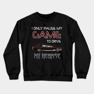 Hearse Driver Funeral Director Video Gamer Saying Crewneck Sweatshirt